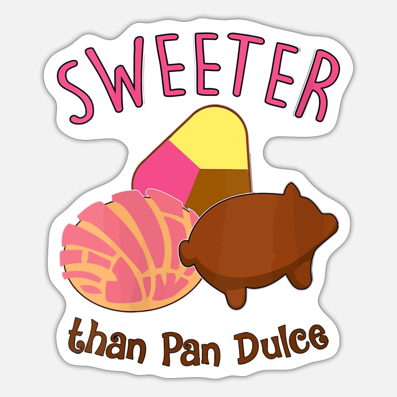 Sweeter than Pan Dulce Sticker