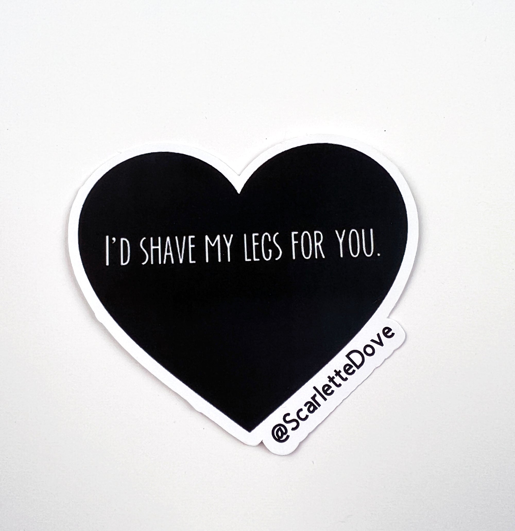 I'd Shave My Legs for You Black Heart Sticker