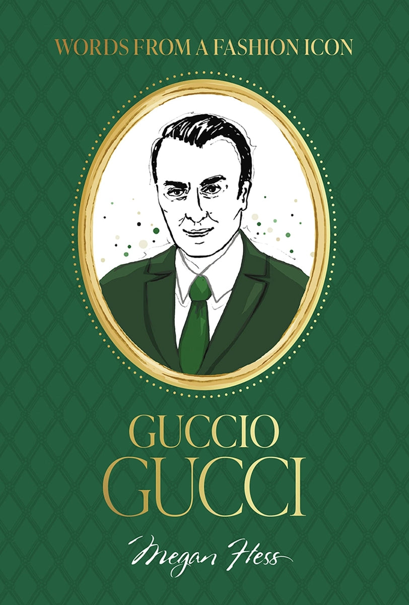 Words from A Fashion Icon Guccio Gucci by Megan Hess