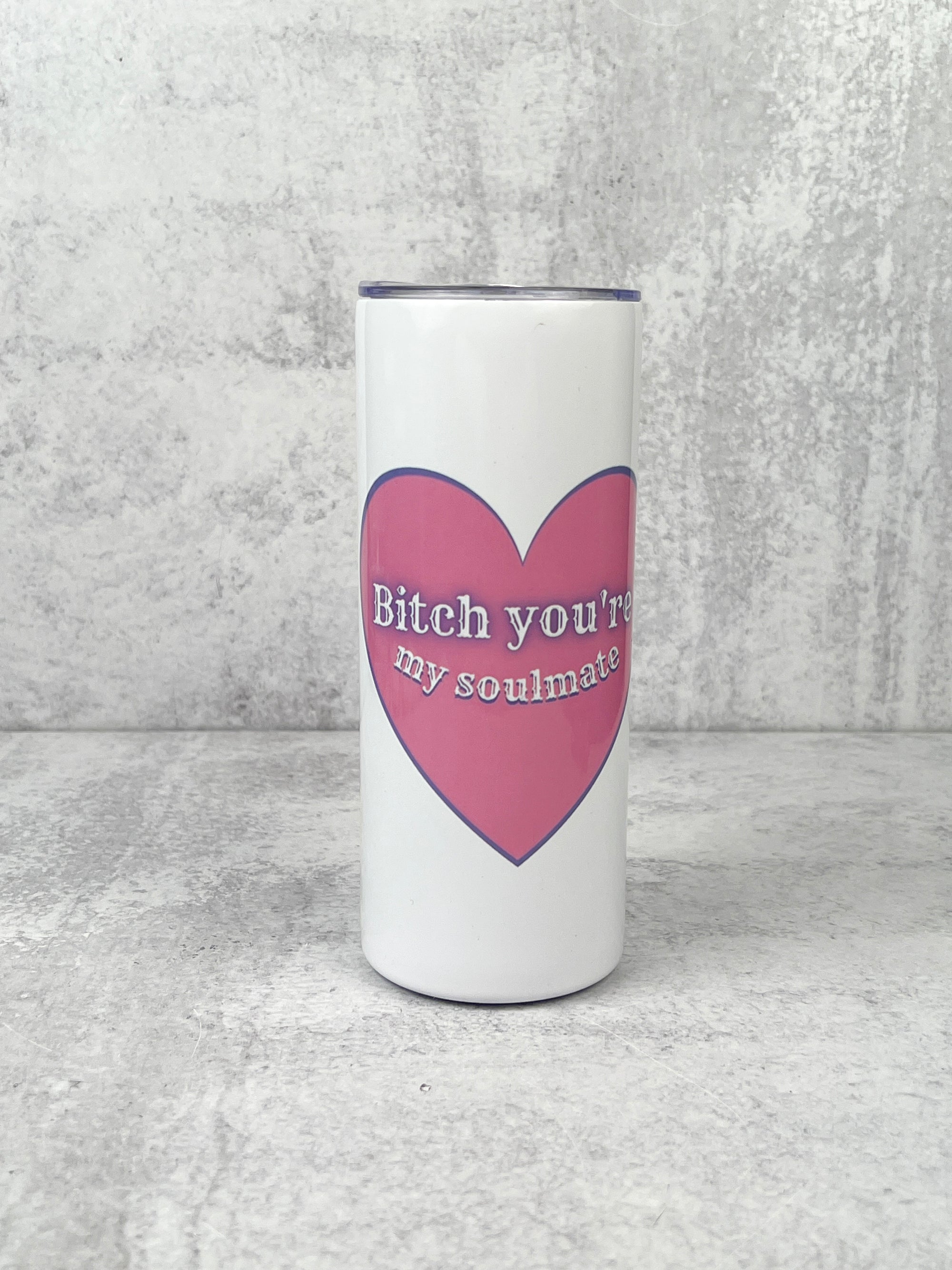 Bitch You’re My Soulmate Insulated Tumbler