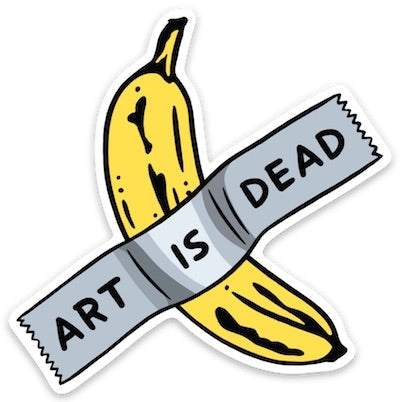 Art is Dead Banana Sticker