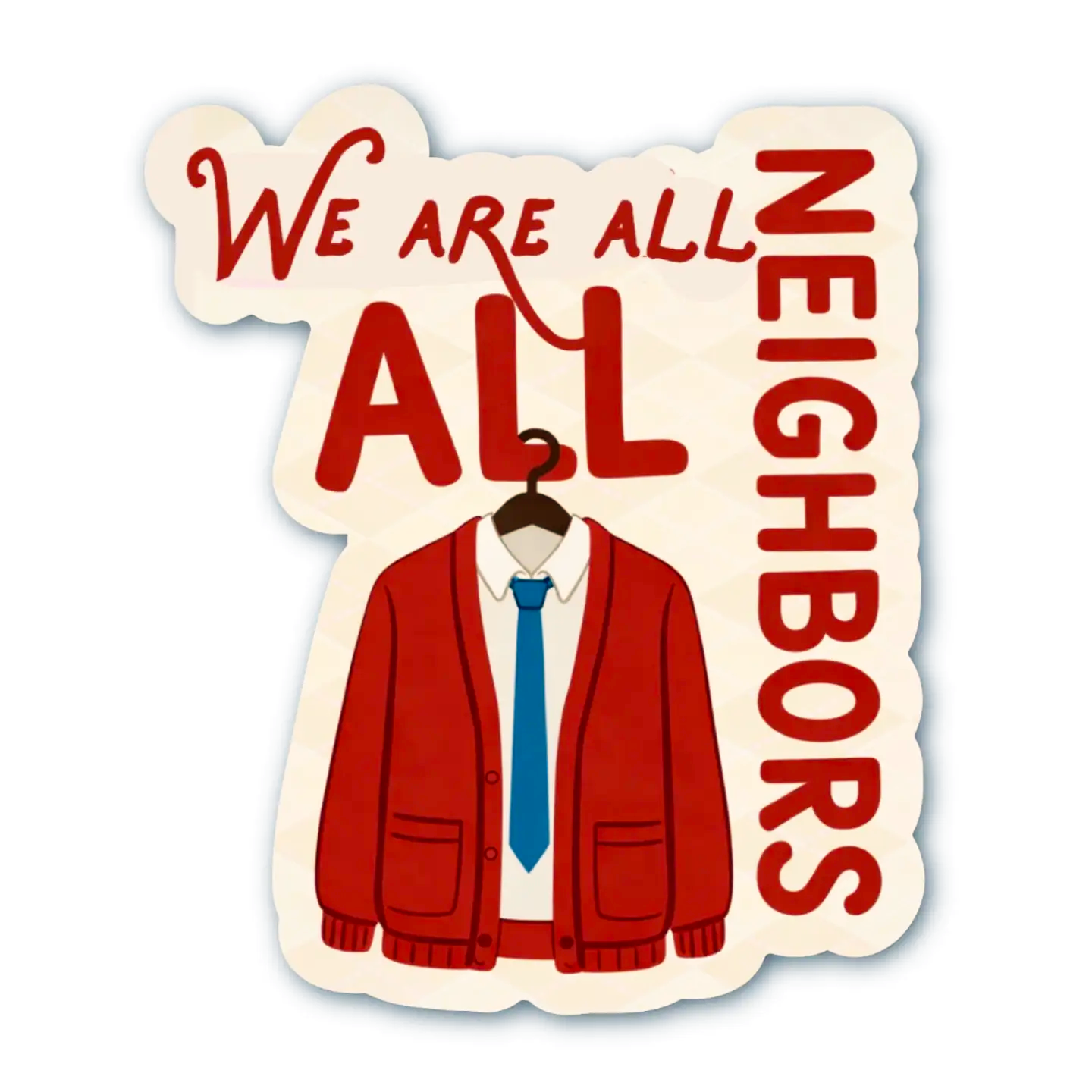 Mister Rogers 'We are ALL Neighbors Sticker