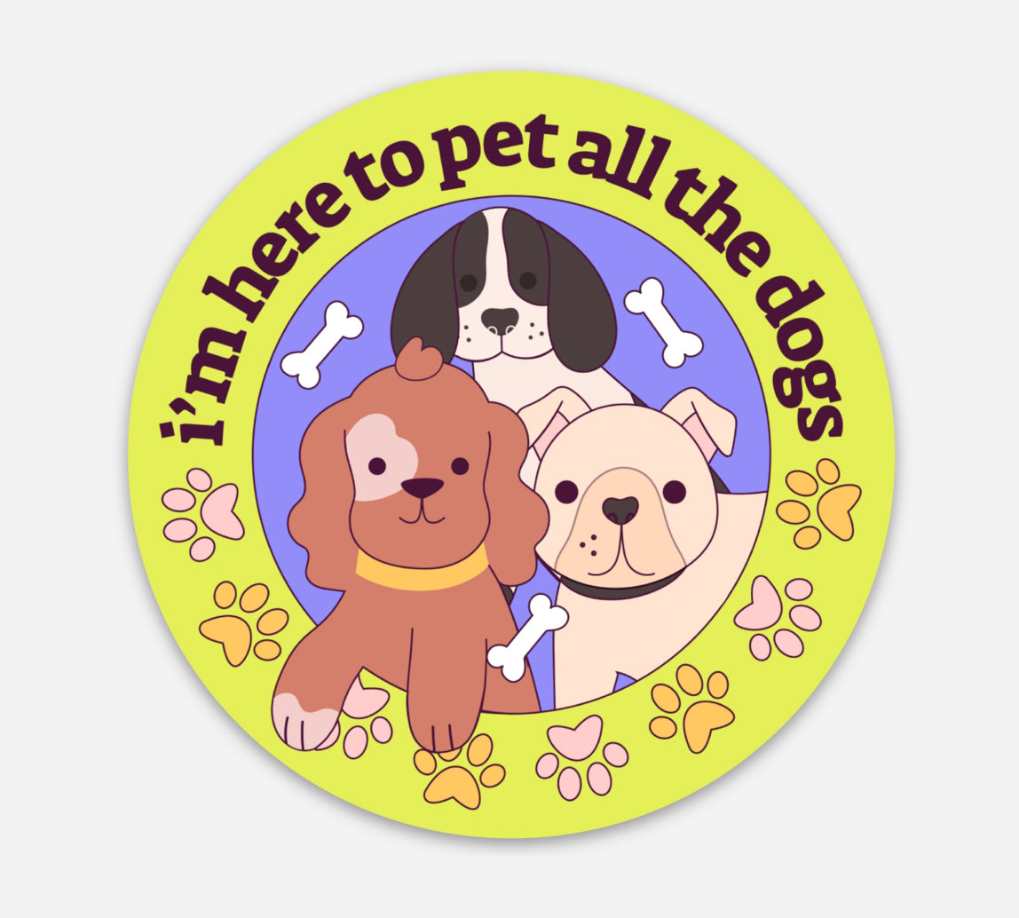 Here to Pet All the Dogs Sticker