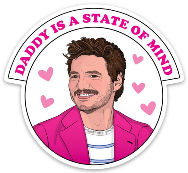 Pedro Pascal Daddy is a State of Mind Sticker