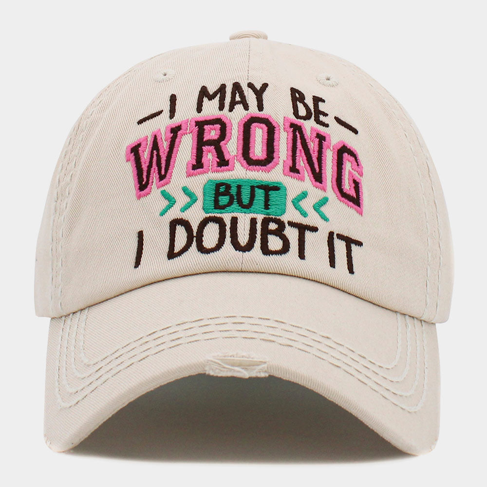 Wrong But Doubt It Baseball Cap