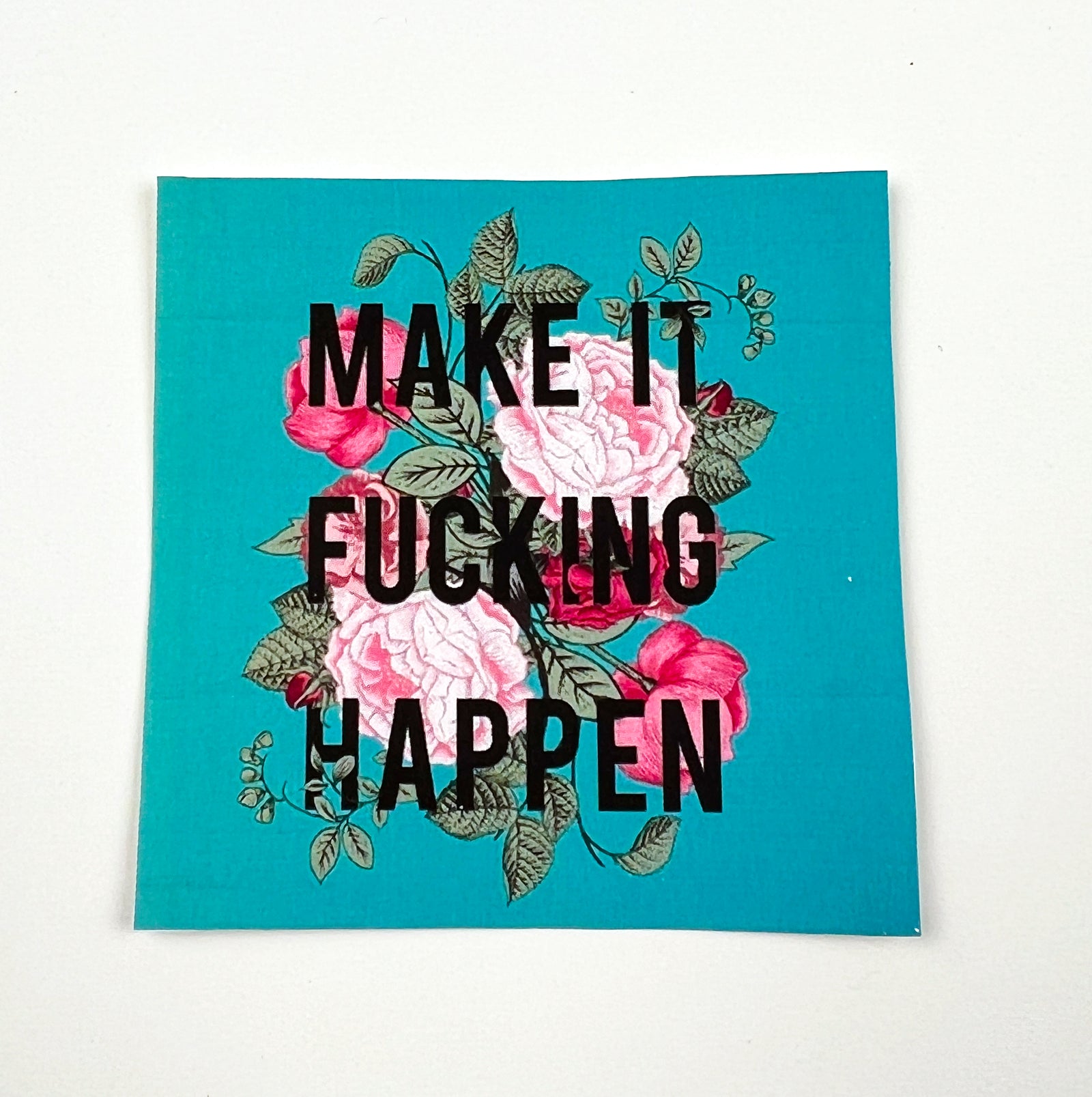 Make it Fucking Happen Sticker